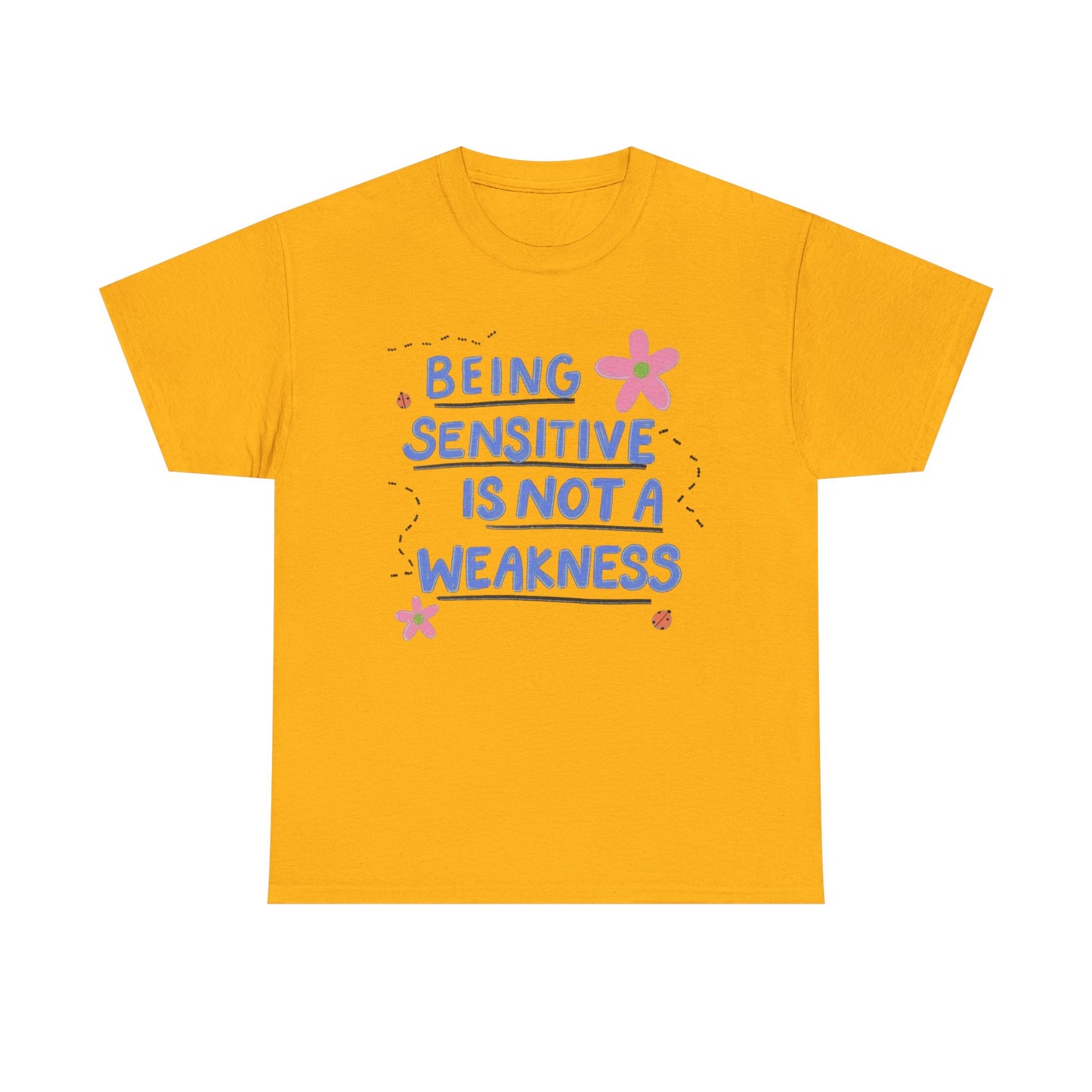 Bring Sensitive Is Not A Weakness Graphic T Shirt NEW Adult Tee