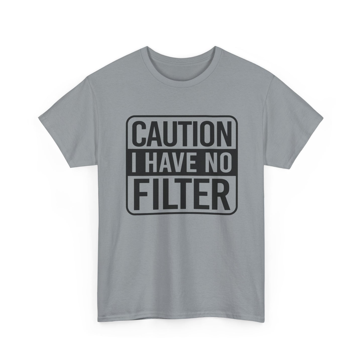 Caution I Have No Filter Funny Graphic T-Shirt Gift NEW Unisex Heavy Cotton Tee