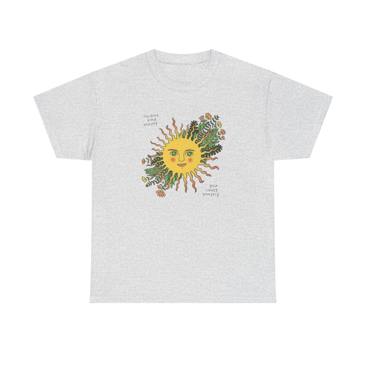 Sunflower You Create Yourself Graphic T Shirt NEW ADULT Unisex Heavy Cotton Tee
