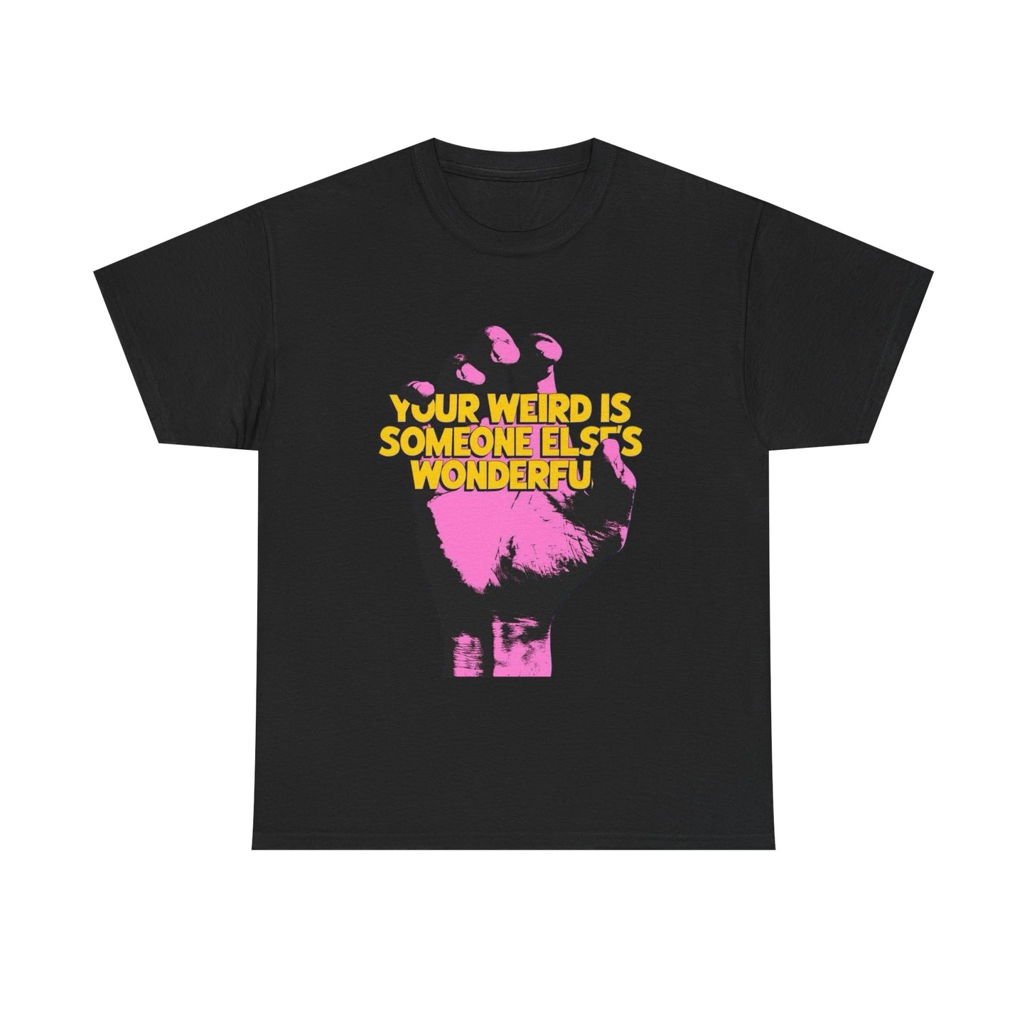 Your Weird Is Someone Else's Wonderful Graphic T Shirt Unisex Heavy Cotton Tee