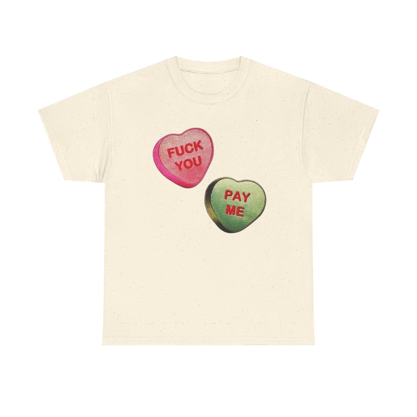 F U Pay Me Funny Sweethearts Candy Graphic T Shirt Unisex Heavy Cotton Tee