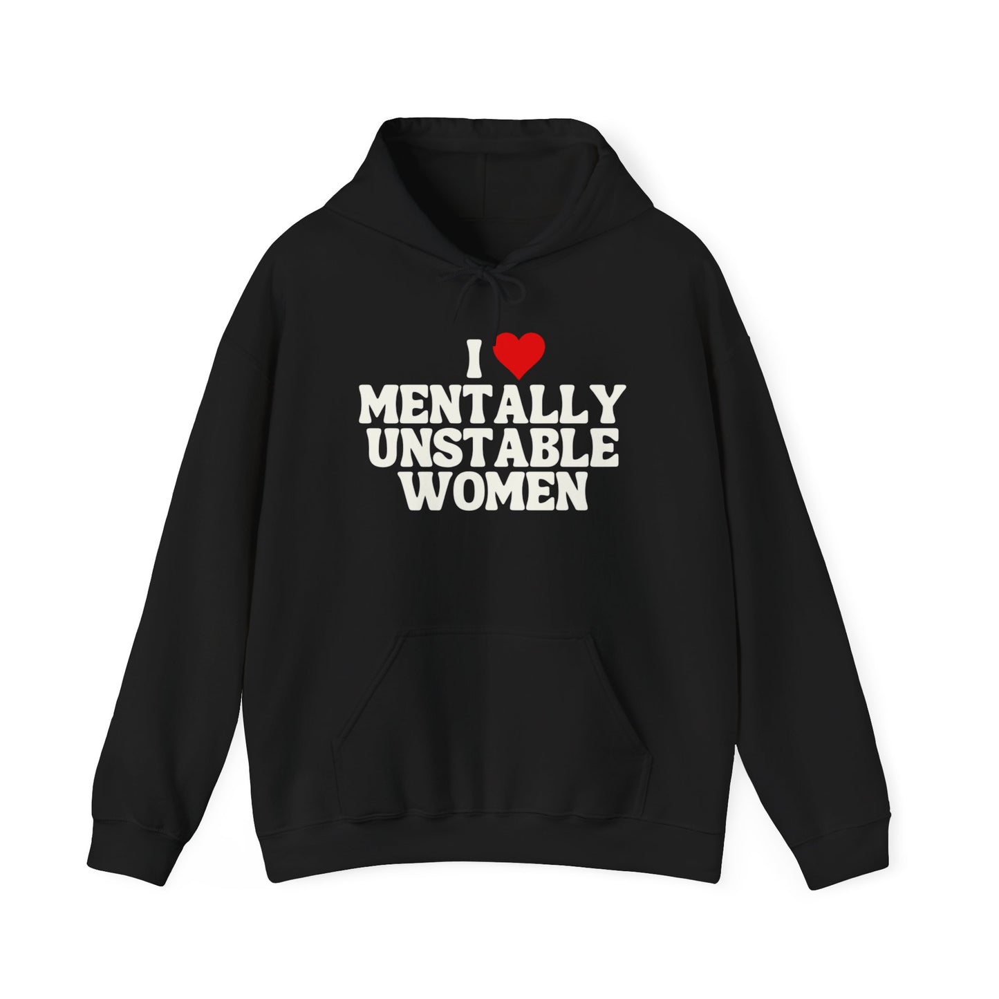 I Love Mentally Unstable Women Funny Graphic Hoodie Heavy Hooded Sweatshirt