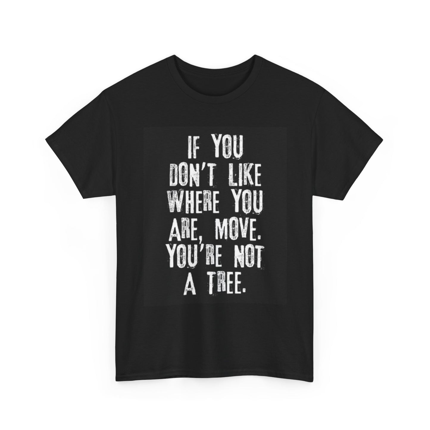 Move If your Not Happy Shirt Funny Jokes Gift Unisex Heavy Cotton Tee