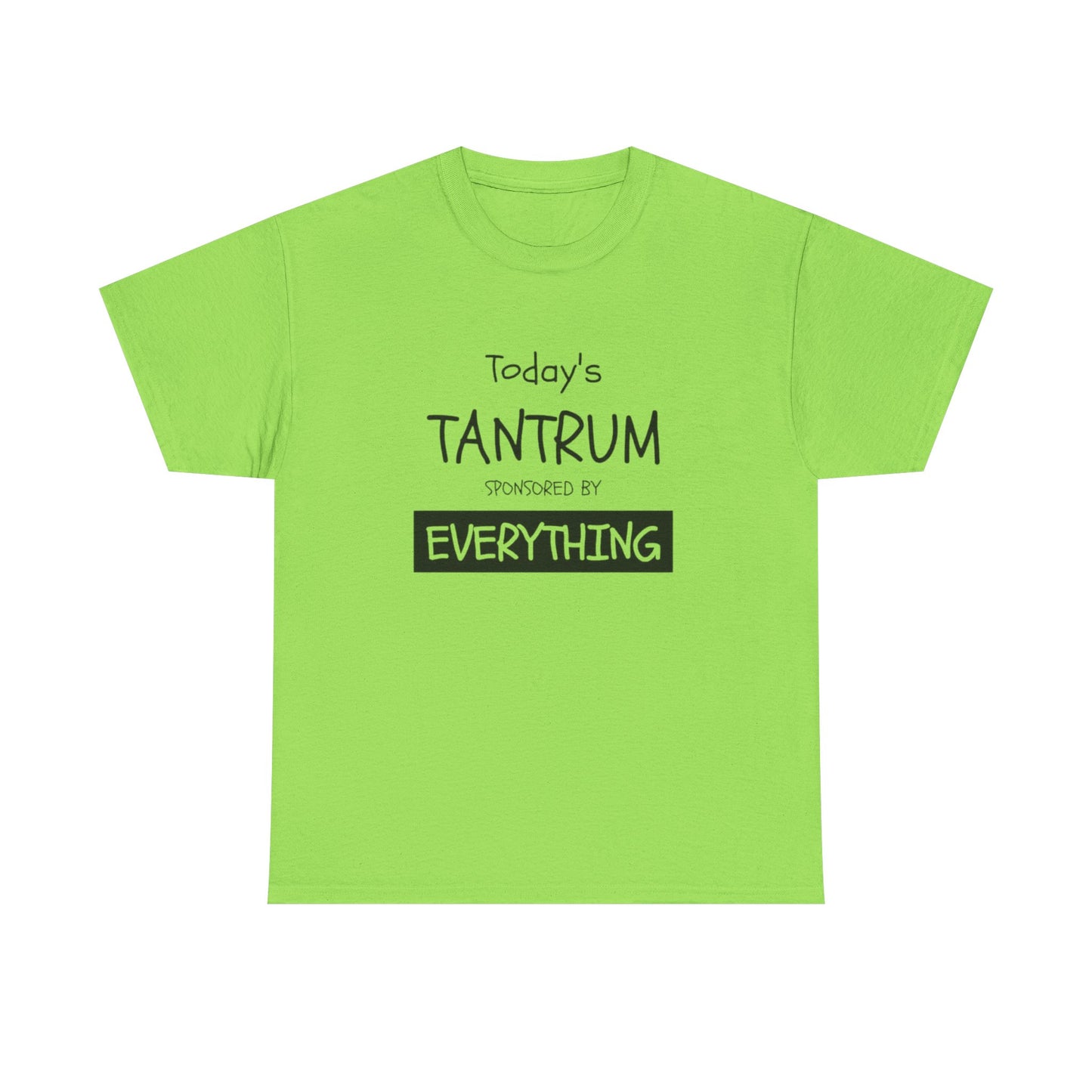 Today's Tantrum Sponsored by Everything Funny Graphic T Shirt Heavy Cotton Tee