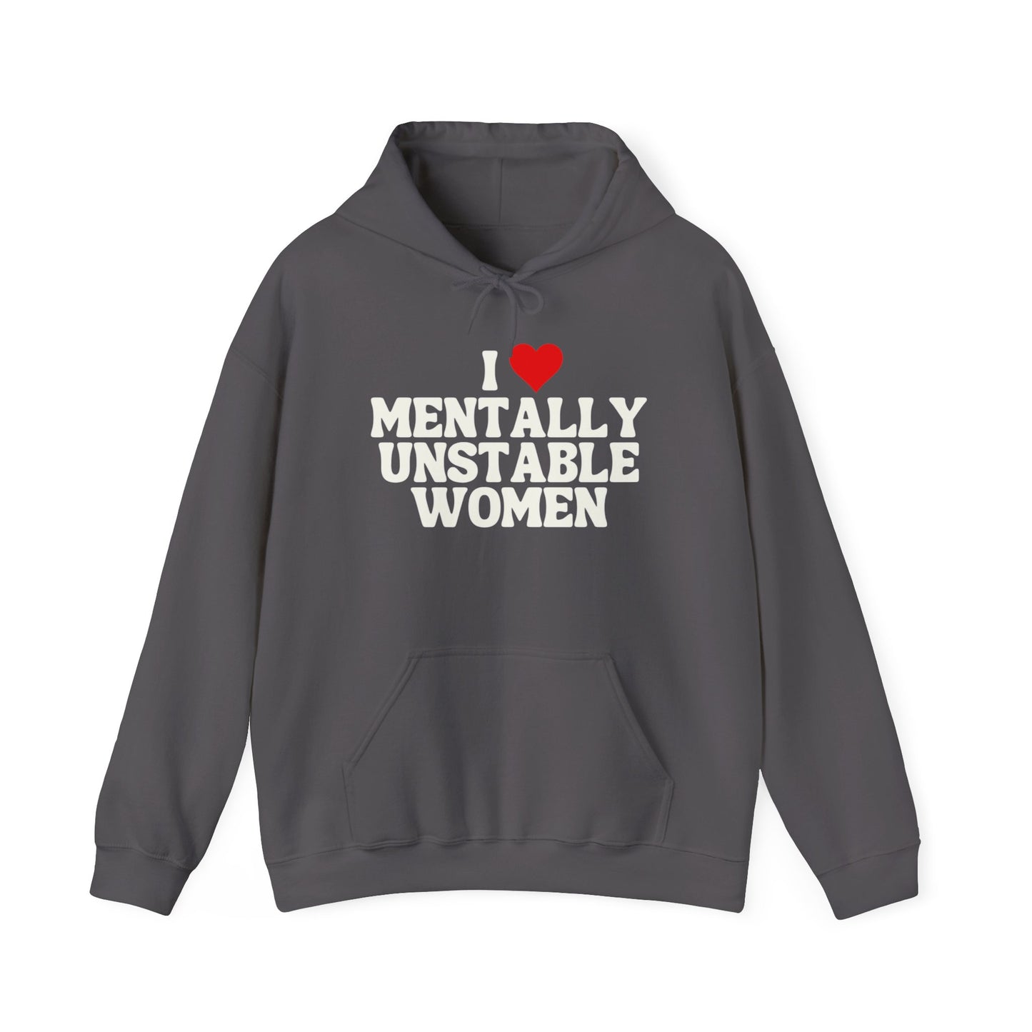 I Love Mentally Unstable Women Funny Graphic Hoodie Heavy Hooded Sweatshirt