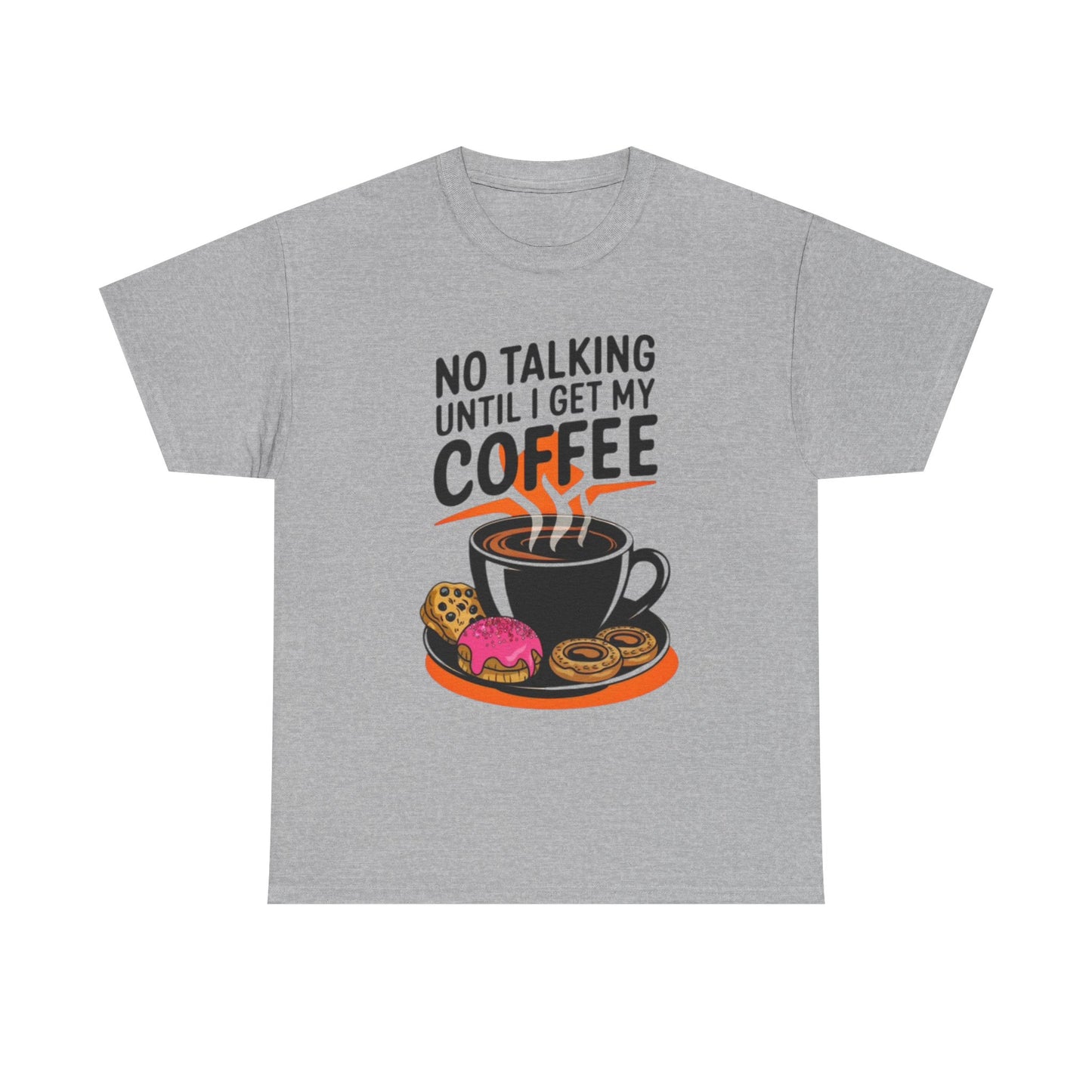 Not Talking Until I Get My Coffee Funny Graphic T Shirt Unisex Heavy Cotton Tee