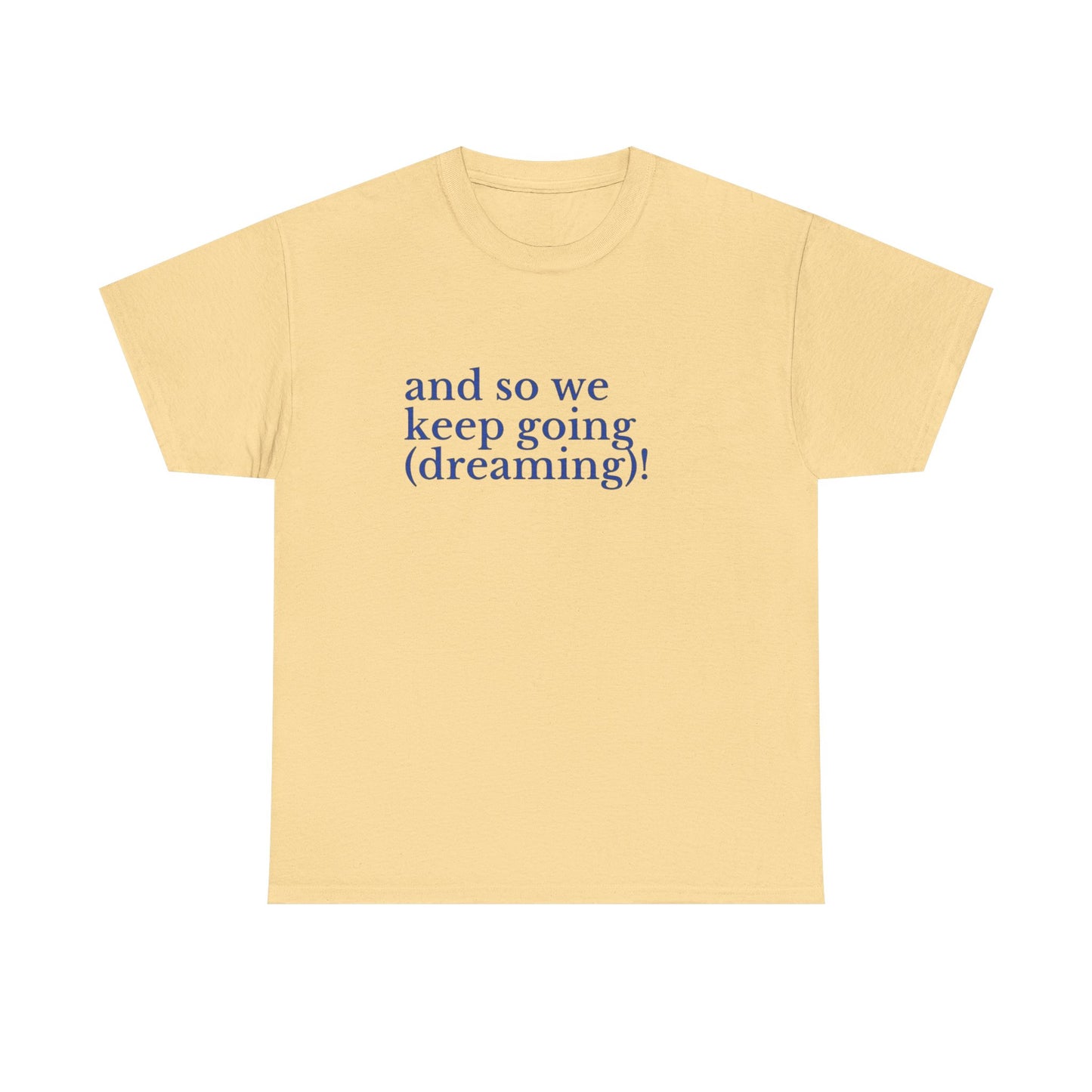 Keep Going Keep Dreaming Graphic T Shirt NEW ADULT Tee