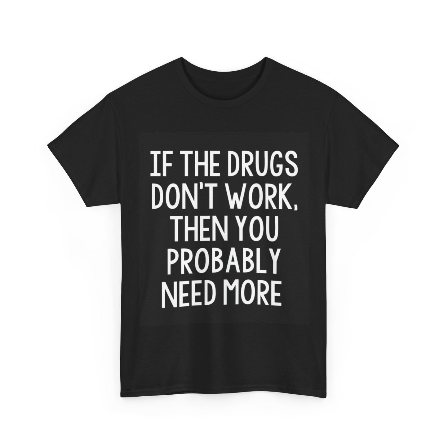 Funny Drugs Tshirt Cute Graphic Gift Weed Comedy Edibles Unisex Heavy Cotton Tee