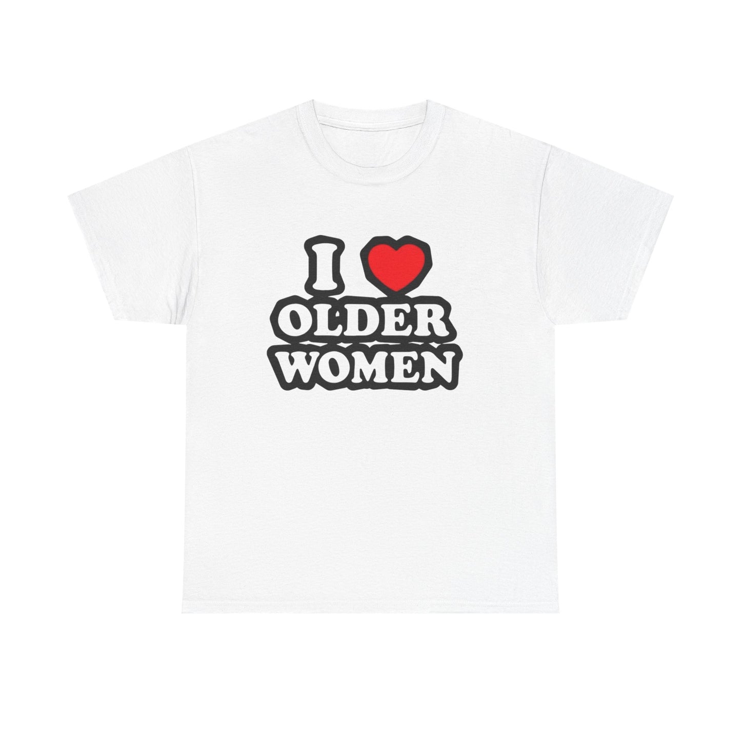 I Love Older Women Funny Graphic T Shirt NEW Adult Unisex Heavy Cotton Tee