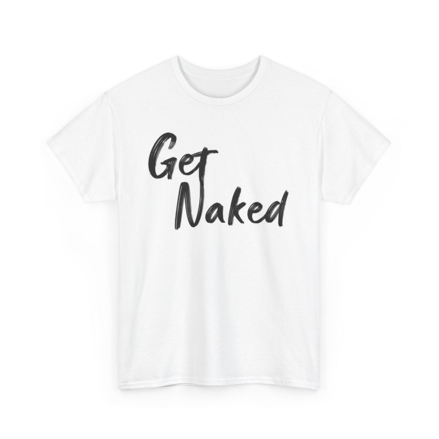 Get Naked T Shirt Funny Vintage Graphic Retro Jokes Gift Unisex Heavy Cotton Tee