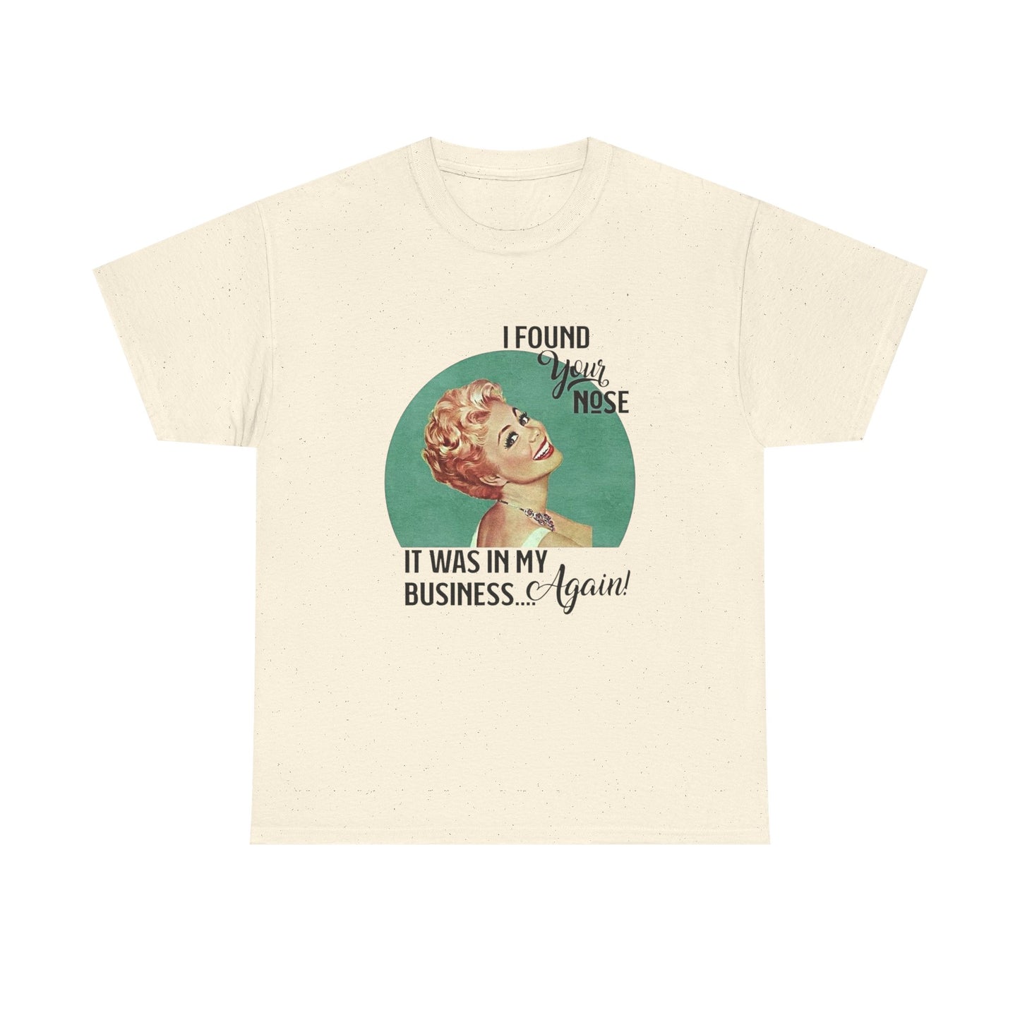 Nose In My Business Funny Jokes Pinup T Shirt Unisex Heavy Cotton Tee