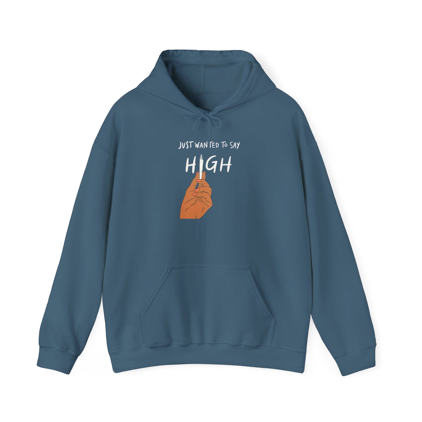 Just Wanted To Say High Graphic Hoodie Unisex Heavy Blend™ Hooded Sweatshirt