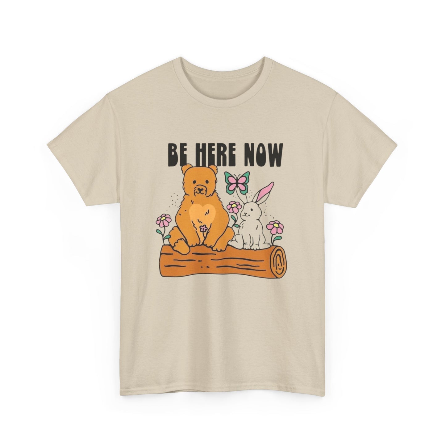 Be Here Now Graphic T Shirt Unisex Heavy Cotton Tee