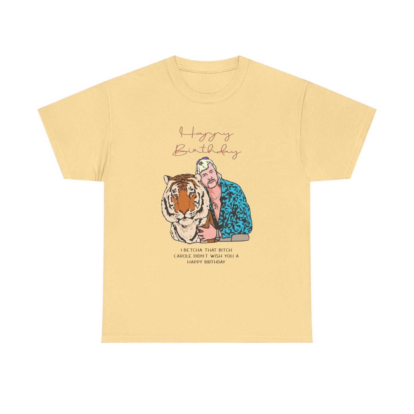 Joe Exotic Tiger Happy Birthday Funny Graphic T Shirt Unisex Heavy Cotton Tee