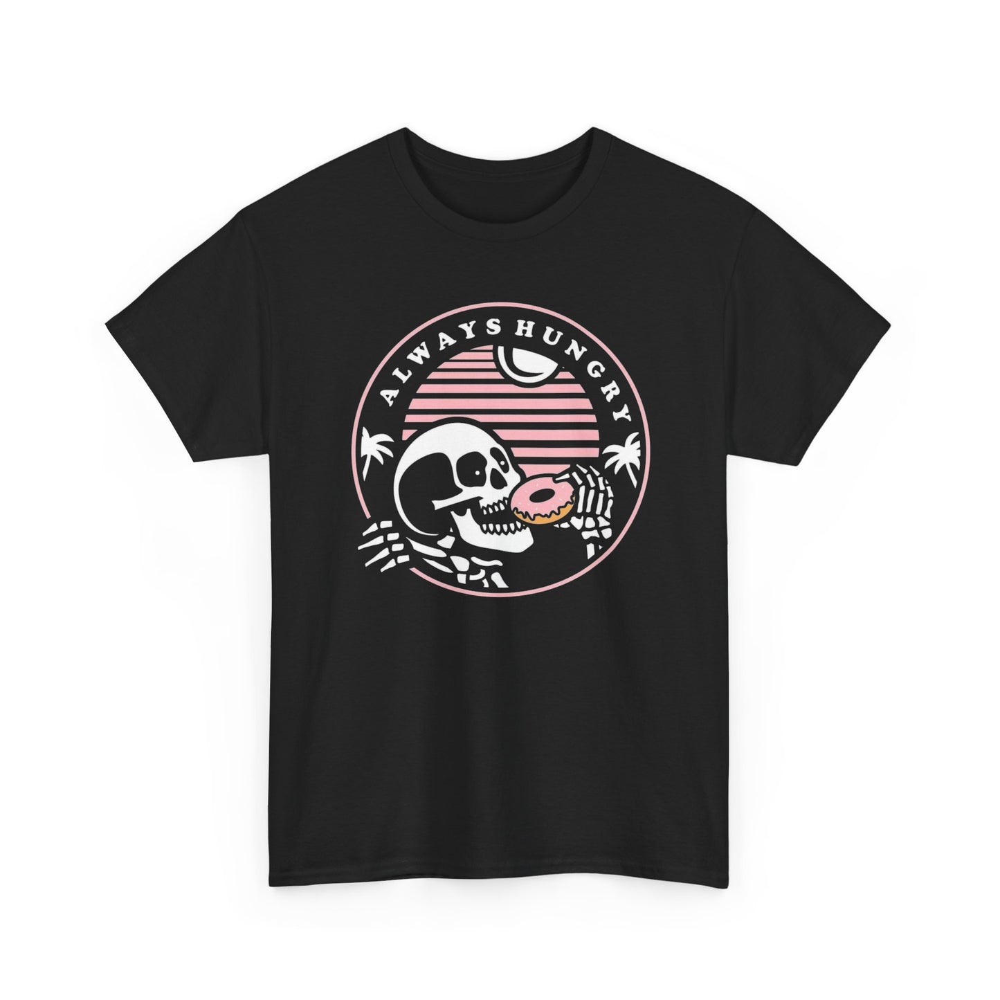 Always Hungry Funny Graphic T Shirt Unisex Heavy Cotton Tee