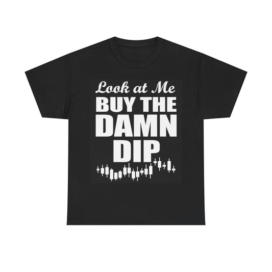 Look At Me Buy The Dip Crypto Game Stop Funny Shirt Graphic Unisex Heavy Cotton