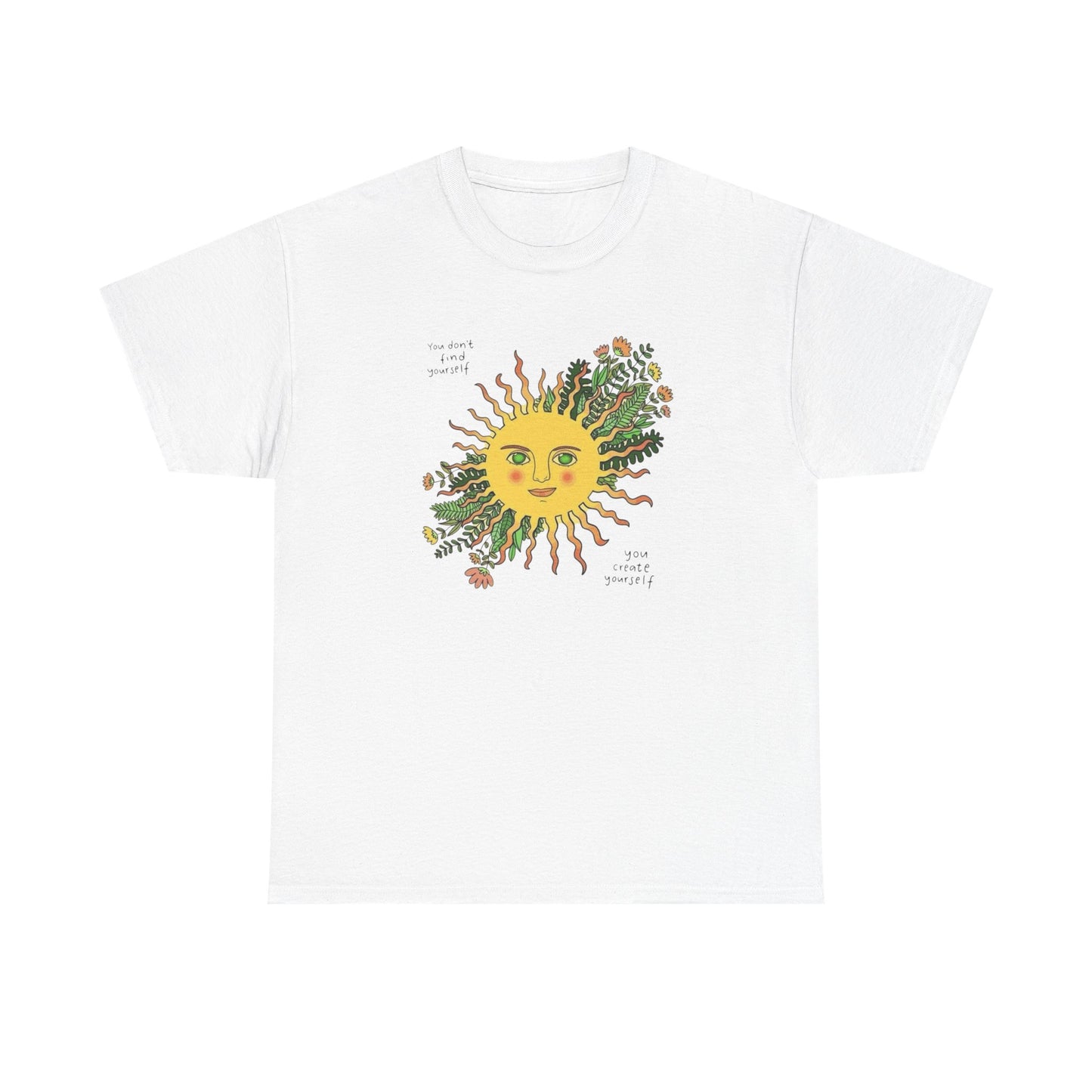 Sunflower You Create Yourself Graphic T Shirt NEW ADULT Unisex Heavy Cotton Tee