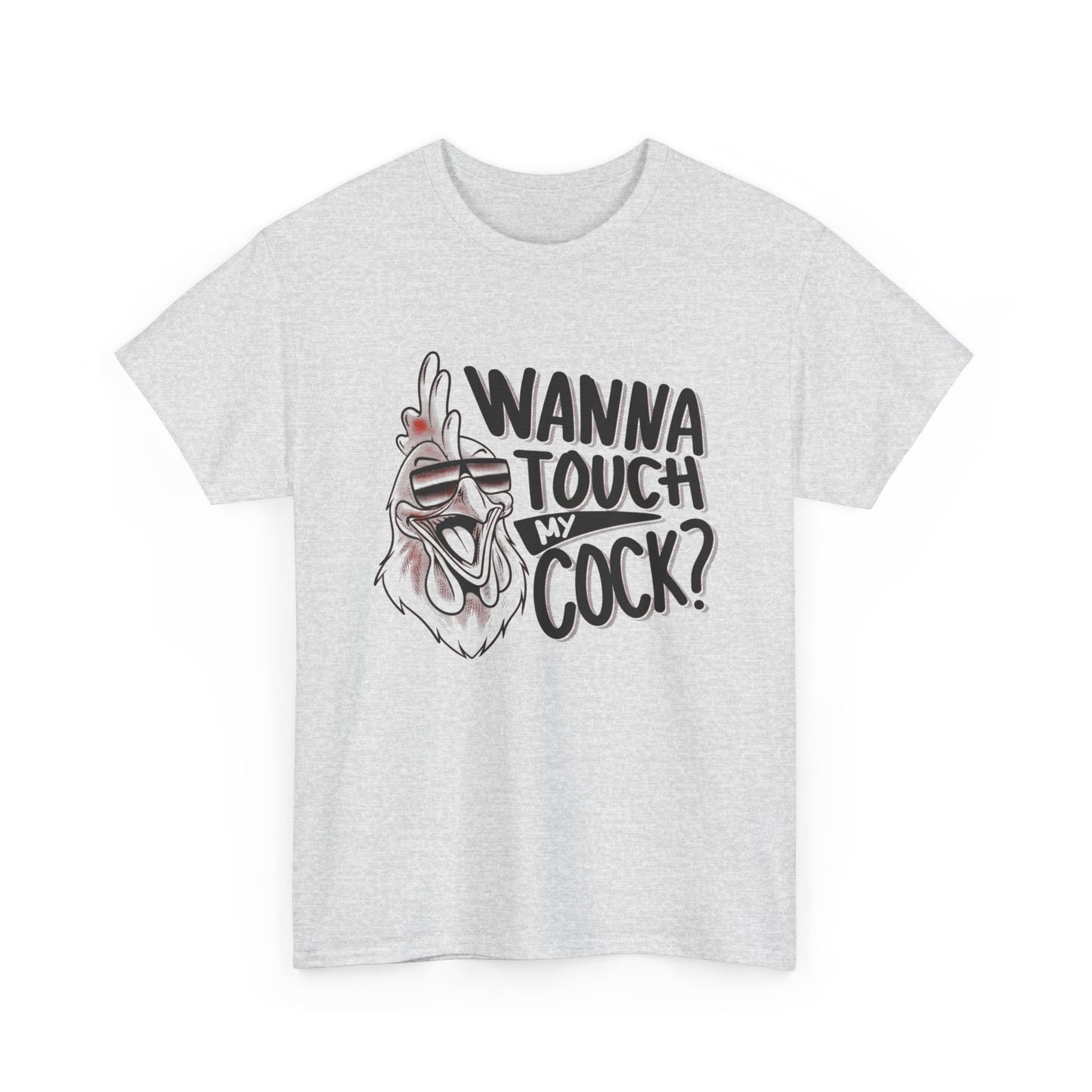 Wanna Touch My Cock Funny Sex Jokes Graphic T Shirt Unisex Heavy Cotton Tee