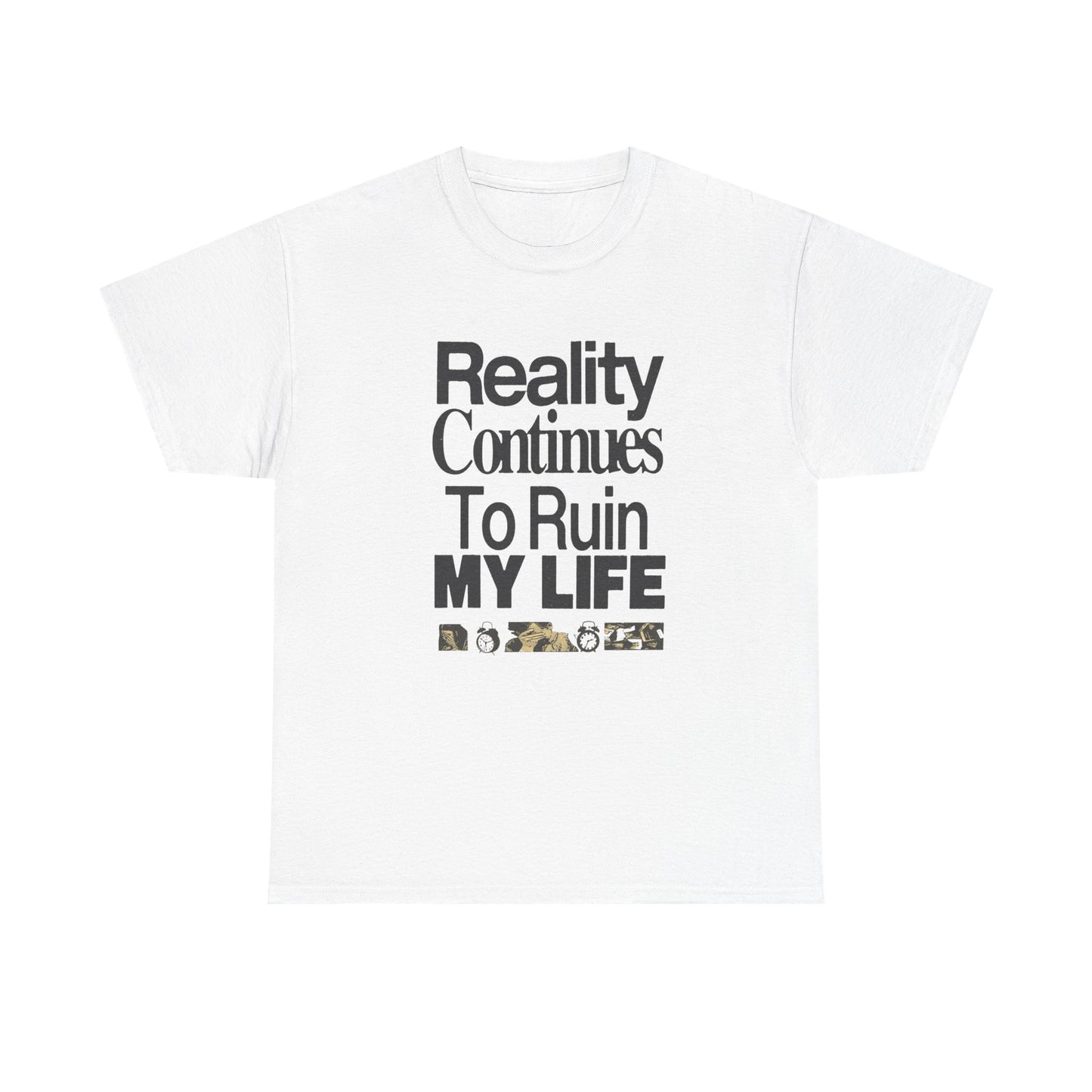 Reality Ruins My Life Funny Graphic T Shirt Unisex Gift New AMERICAN