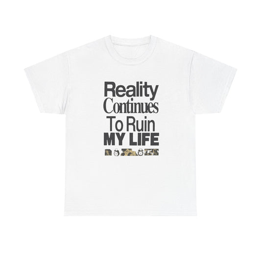 Reality Ruins My Life Funny Graphic T Shirt Unisex Gift New AMERICAN
