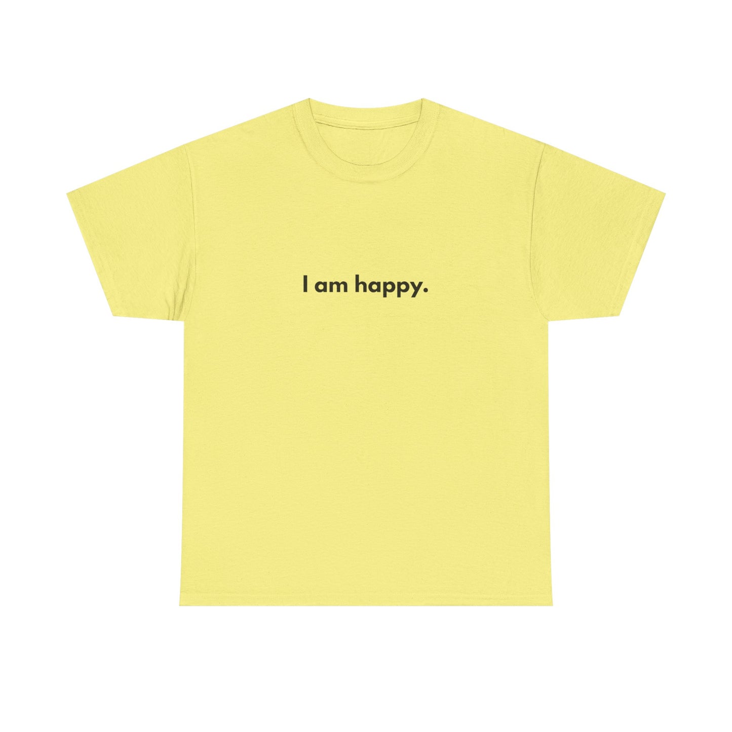 I AM HAPPY Graphic T Shirt NEW ADULT Tee