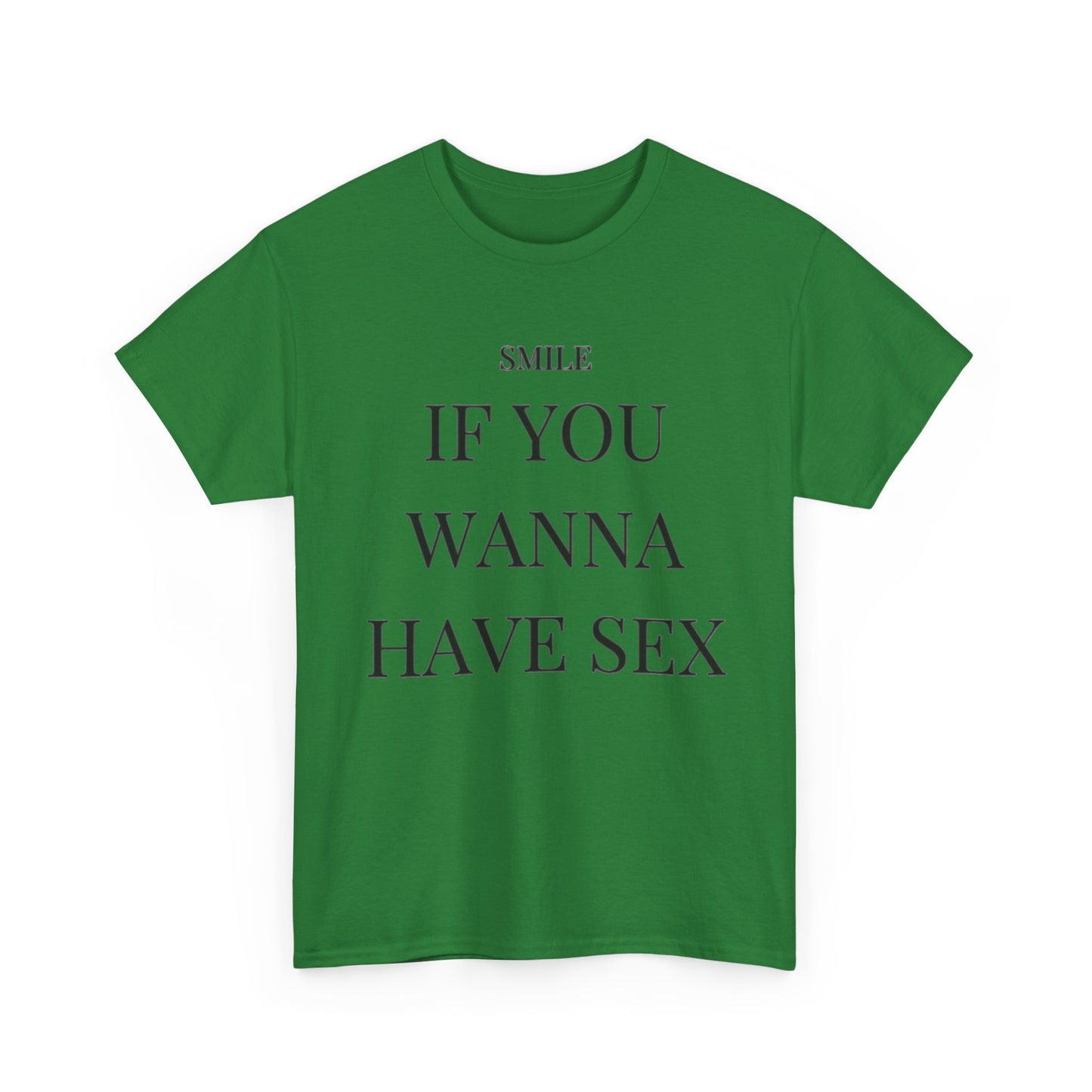 Smile If You Wanna Have Sex T shirt Funny Gift Comedy Unisex Heavy Cotton Tee