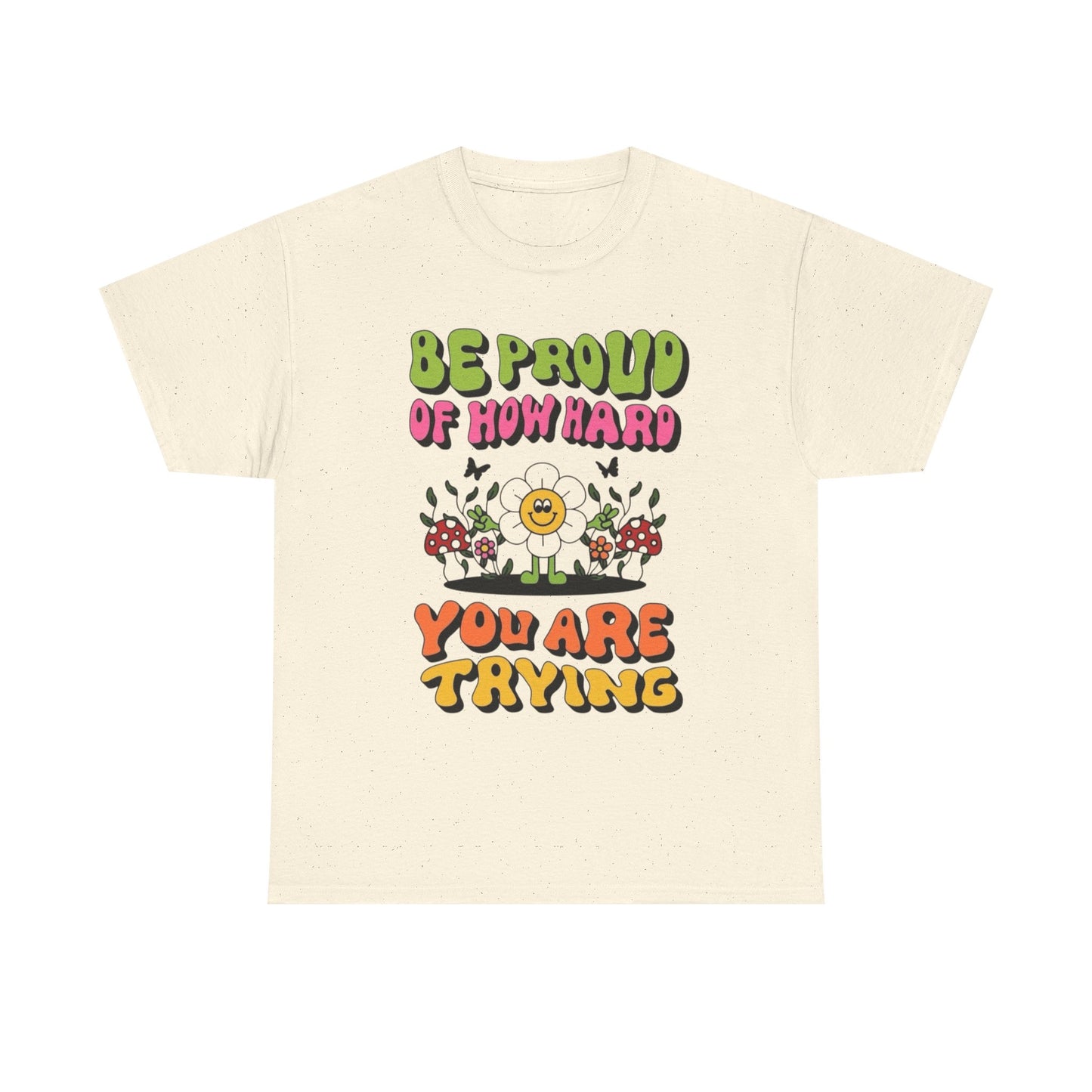 Be Proud Of Yourself Graphic T Shirt Unisex Heavy Cotton Tee