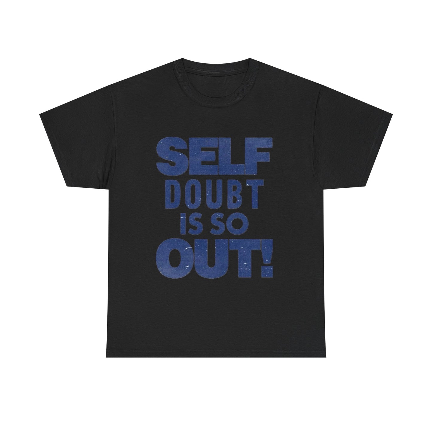 Self Doubt Is So Out Graphic T Shirt NEW ADULT Unisex Heavy Cotton Tee