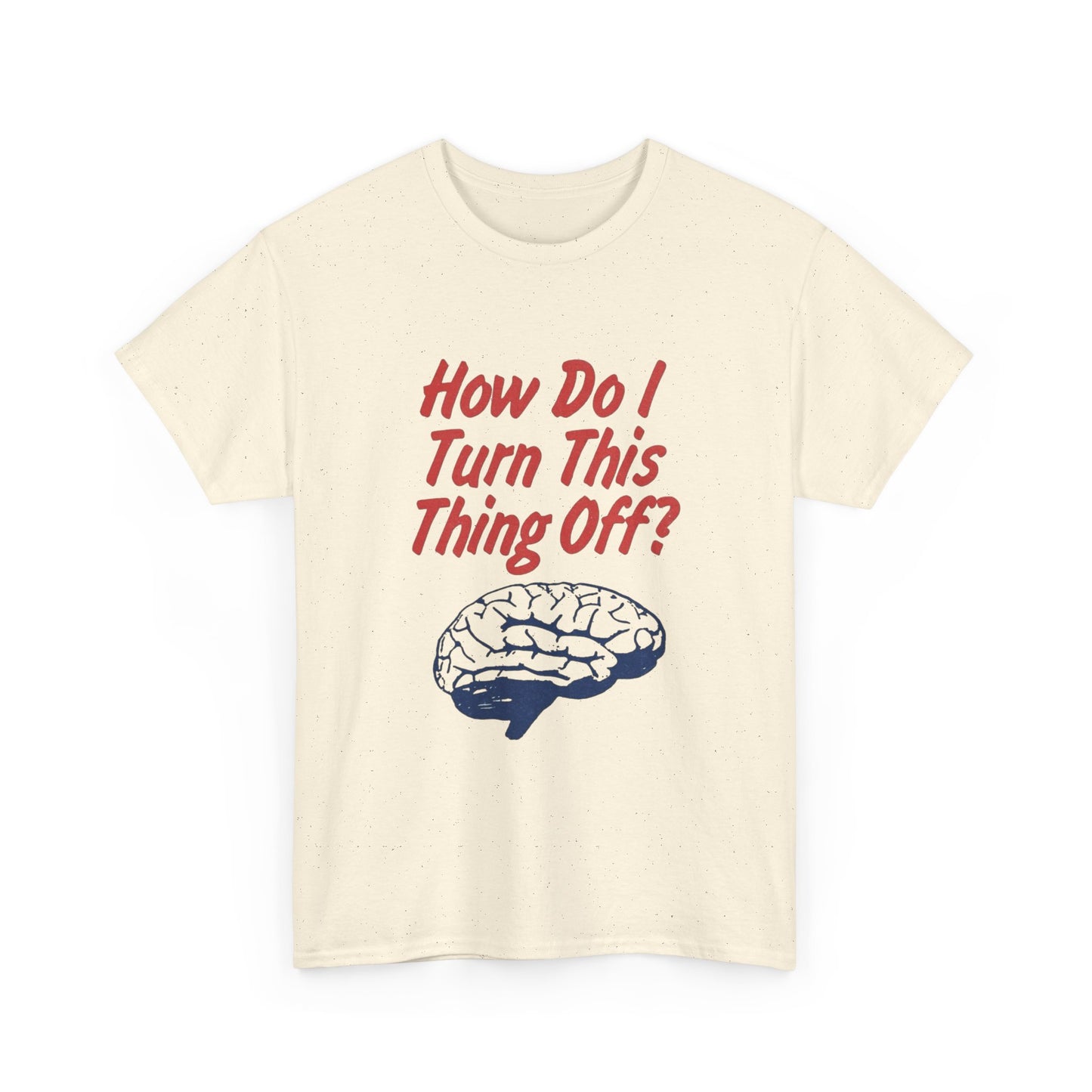 Turn Off Your Brain Graphic T Shirt NEW ADULT Tee