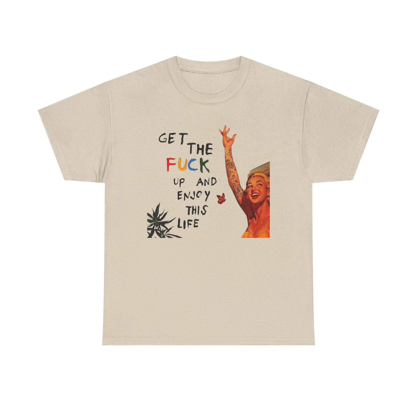 Get Up And Enjoy Life Graphic T-Shirt Unisex Heavy Cotton Tee Gift