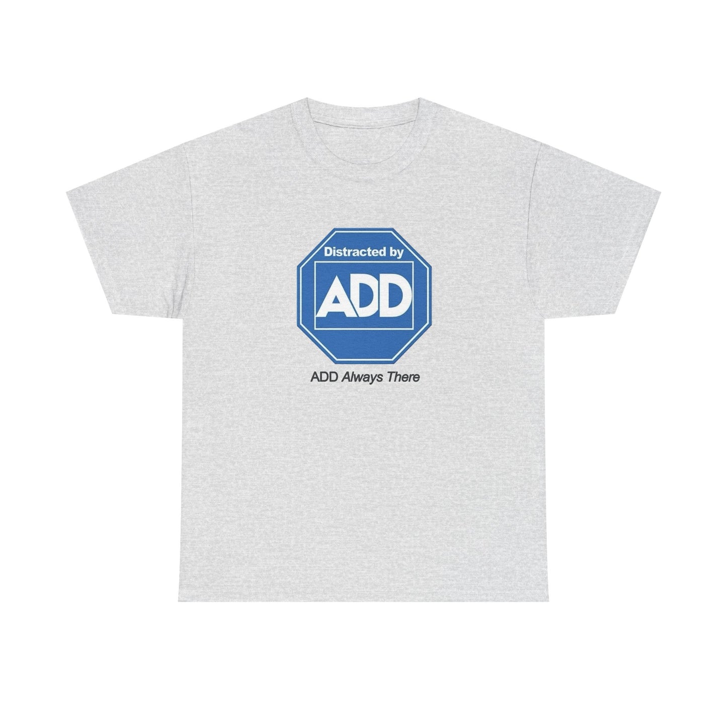 Distracted By ADD Funny Graphic T Shirt NEW Adult Regular Sizing Tee