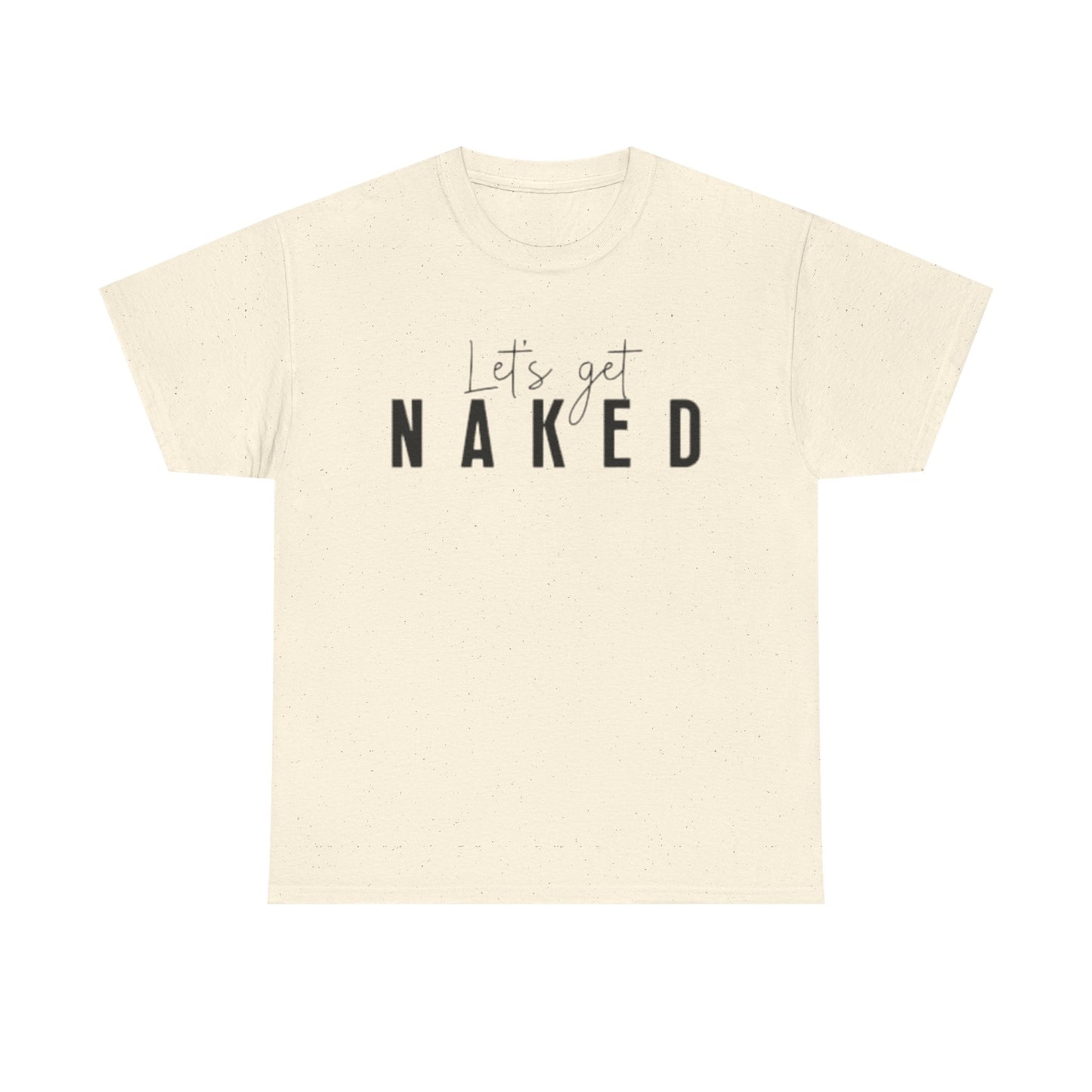 Lets Get Naked Graphic T Shirt Funny Joke Sex Sexy Time Unisex Heavy Cotton Tee
