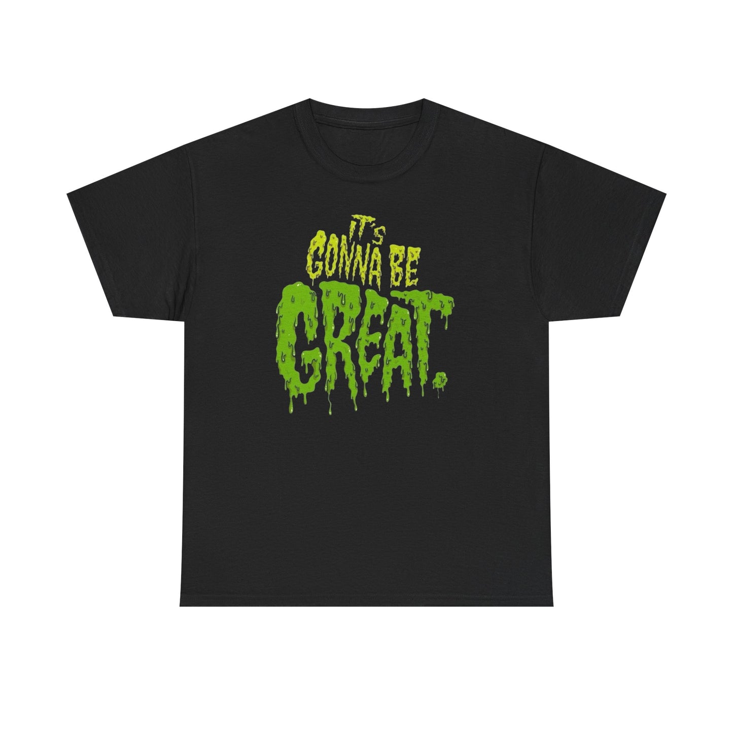 It's Gonna Be Great Creepy Graphic T-Shirt Unisex Heavy Cotton Tee