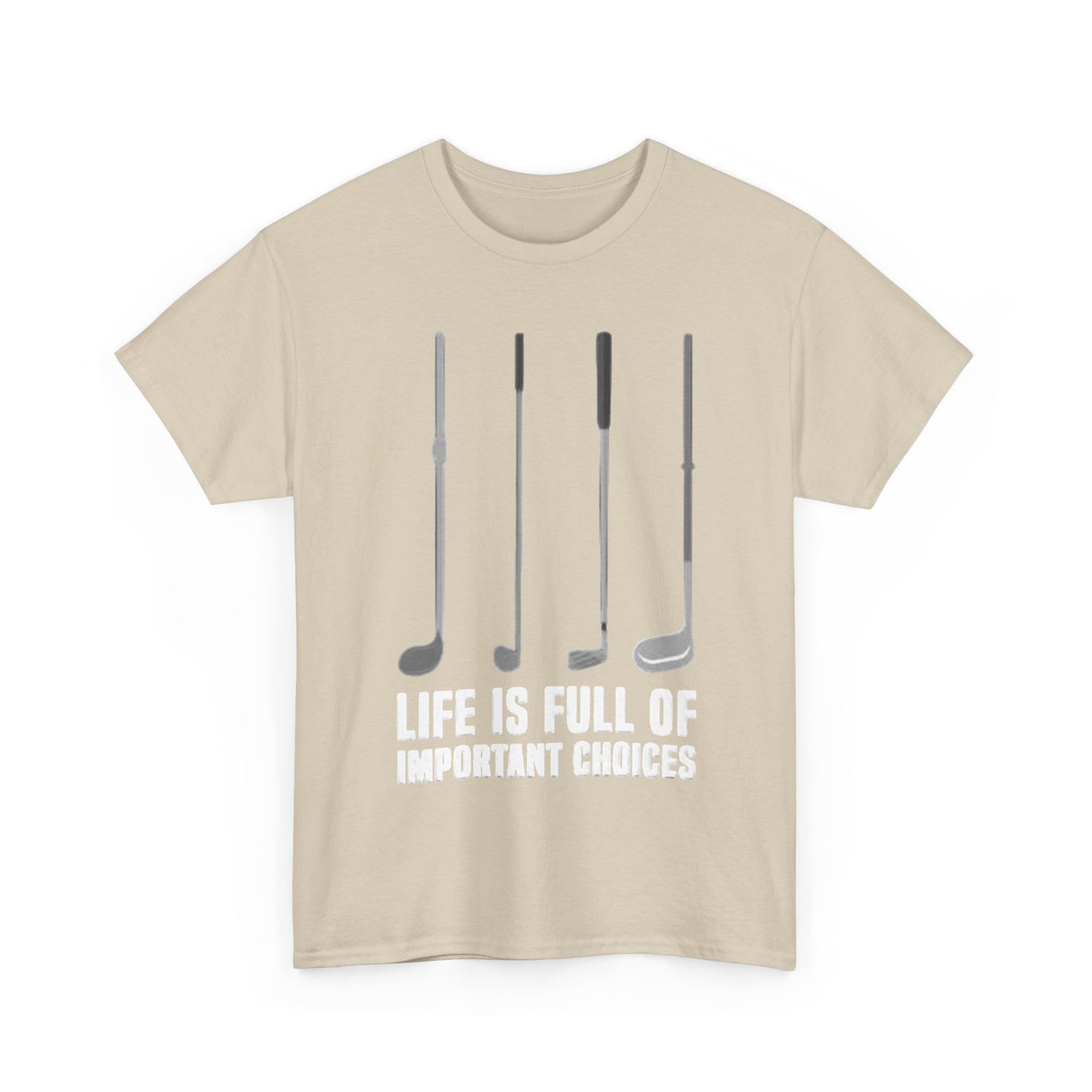 Life Is Full Of Important Decisions Shirt Funny Golf Golfing Unisex Heavy Cotton