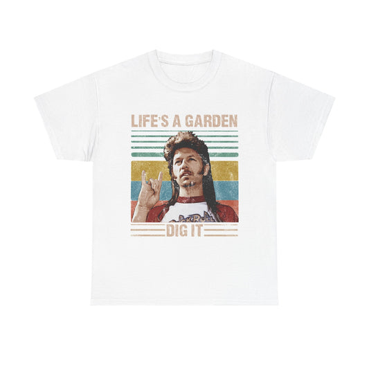 Lifes A Garden Dig It T Shirt Funny Joe Dirt Movie Unisex Heavy Cotton Tee