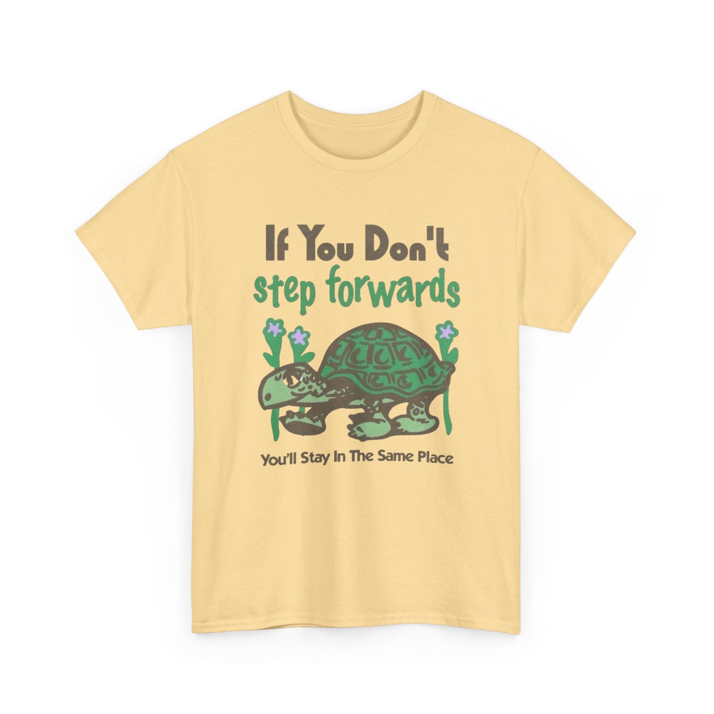 If You Don't Step Forwards Turtle Graphic T Shirt NEW Adult Unisex Heavy Cotton
