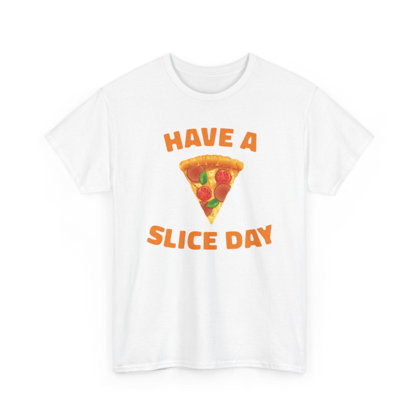 Have A Slice Day Graphic T Shirt Funny Pizza ART Unisex Heavy Cotton Tee