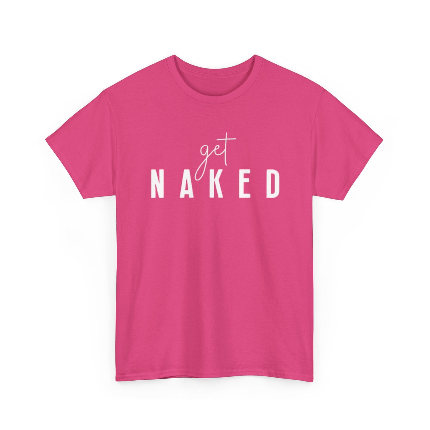 Get Naked Graphic T Shirt Funny Jokes Naked Sex Unisex Heavy Cotton Tee