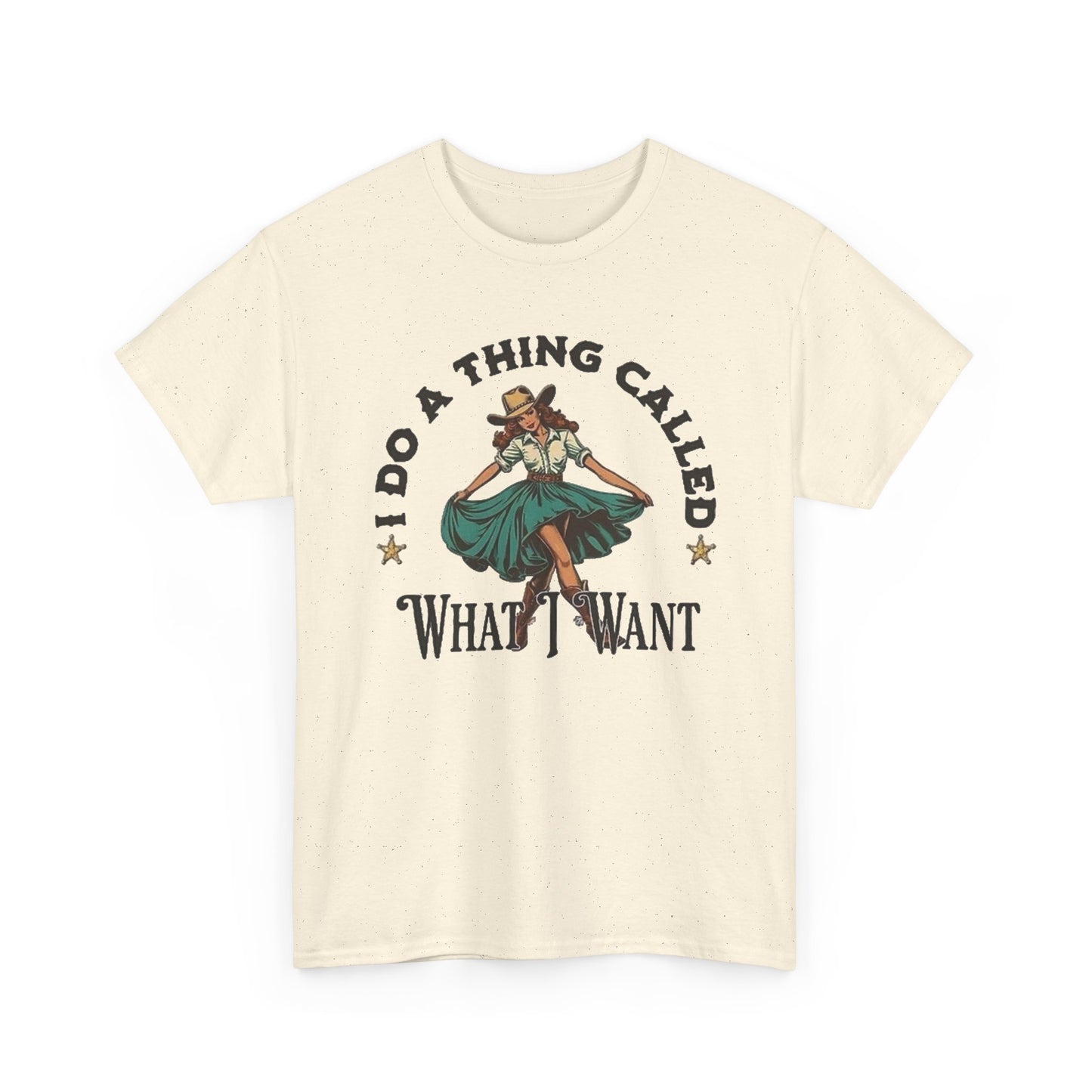 I Do A Thing Called What I Want Graphic T Shirt Unisex Heavy Cotton Tee GIFT NEW
