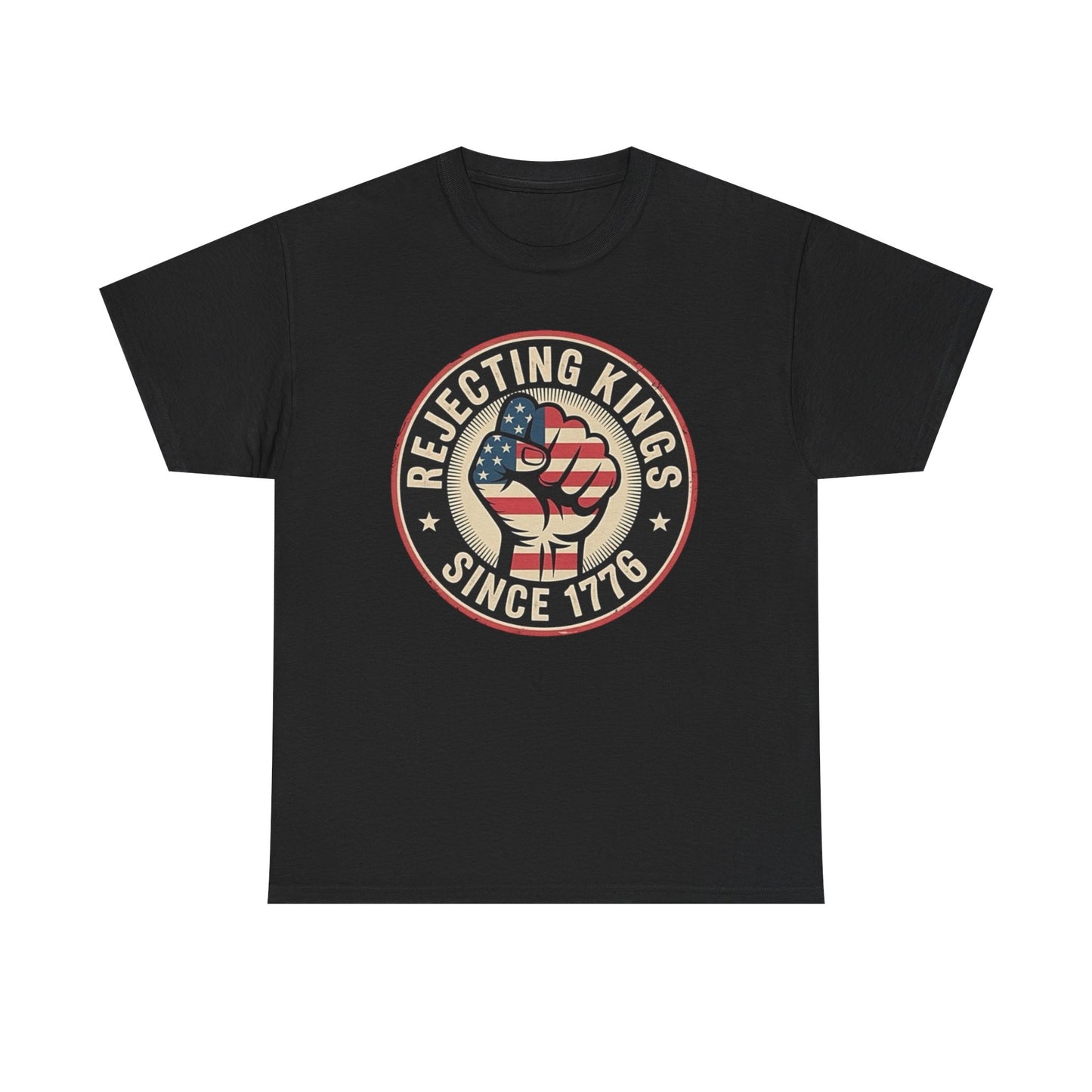 Rejecting Kings Since 1776 Graphic T Shirt Unisex Heavy Cotton Tee NEW