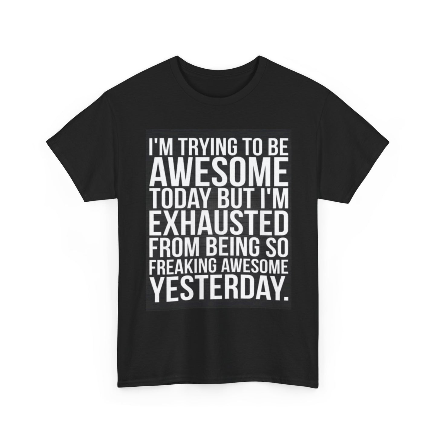 Im Trying To Be Awesome Graphic T Shirt Funny Jokes Unisex Heavy Cotton Tee