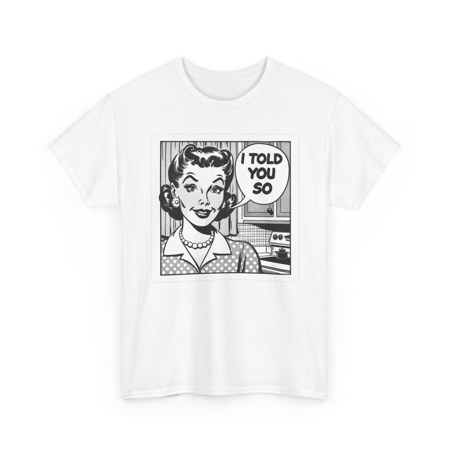 I told You So Graphic T Shirt Women's Cotton Tee BRAND NEW