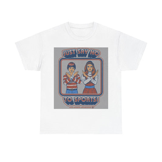 Funny Sports Tshirt Say no to sports 80s vibes comedy Unisex Heavy Cotton Tee