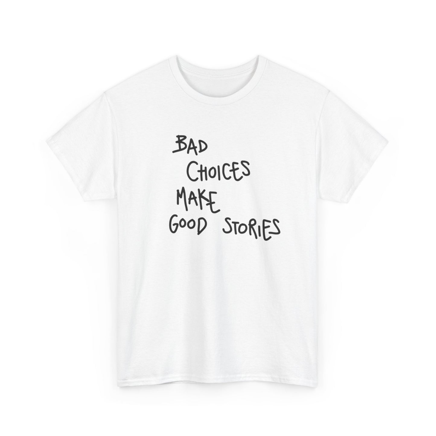 Bad Choices Make Good Stories T Shirt Graphic Unisex Heavy Cotton Tee NEW GIFT