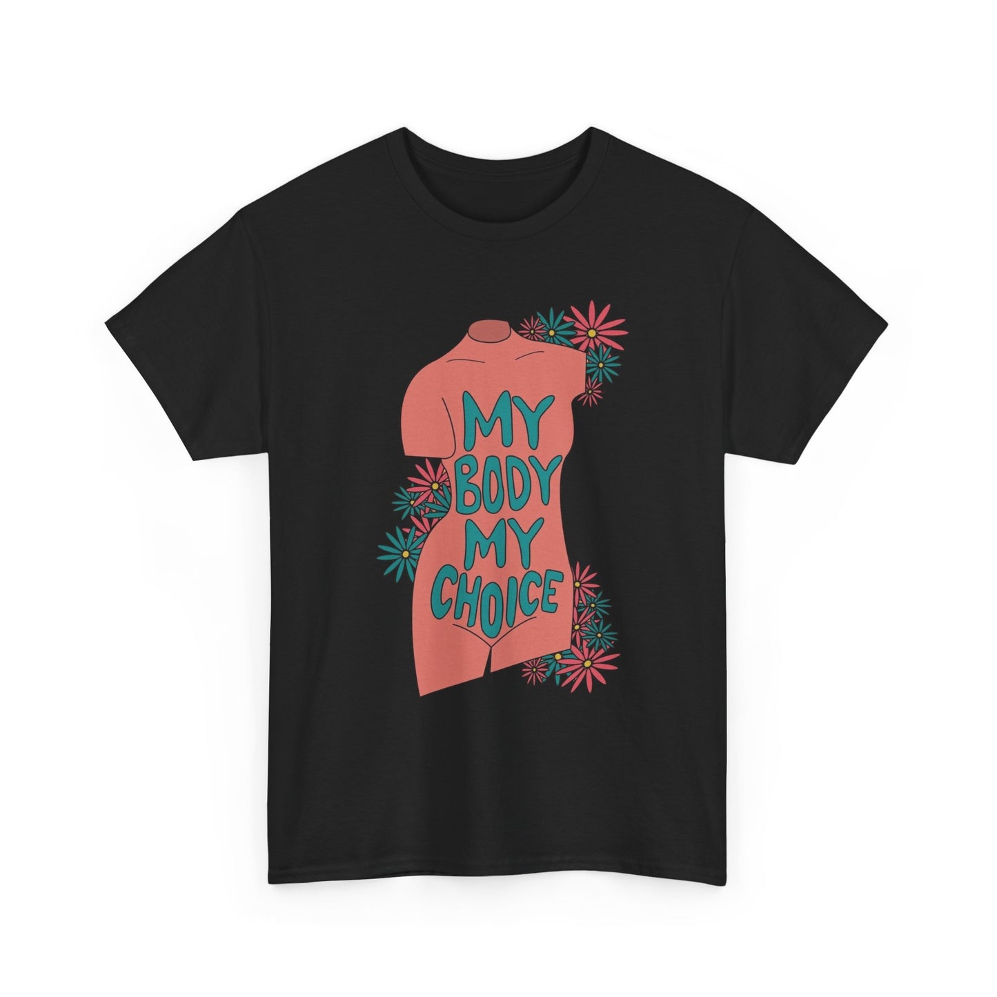 My Body My Choice Graphic T Shirt Unisex Heavy Cotton Tee GIFT