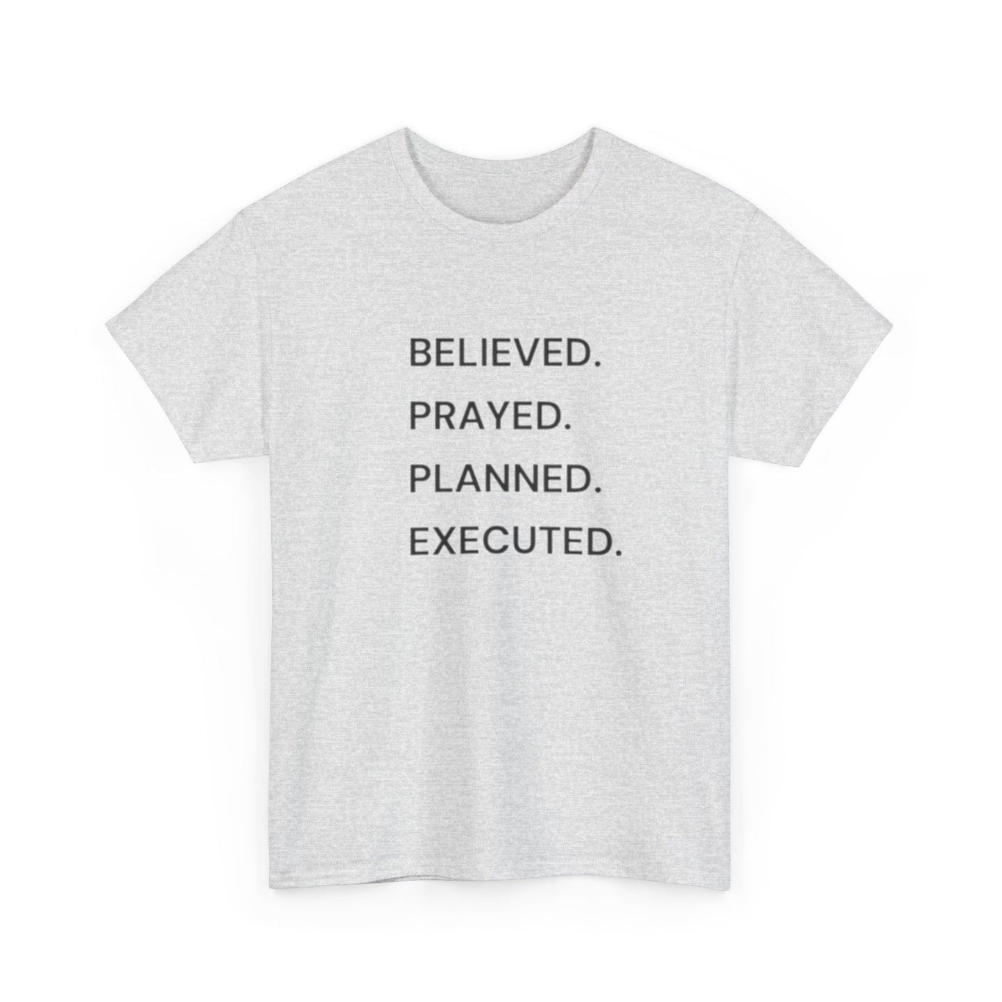 Believe Pray Plan Execute Graphic T Shirt NEW ADULT Tee