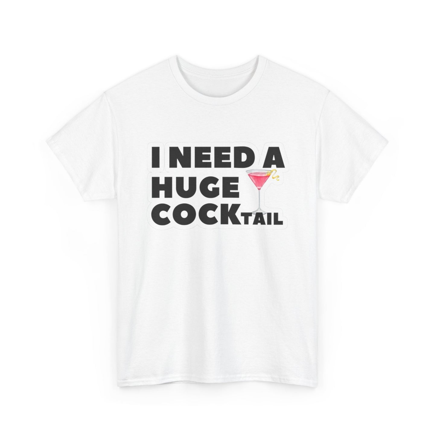 I Need A Cocktail Funny Sex Jokes Graphic T Shirt S-5XL NEW Unisex Heavy Cotton