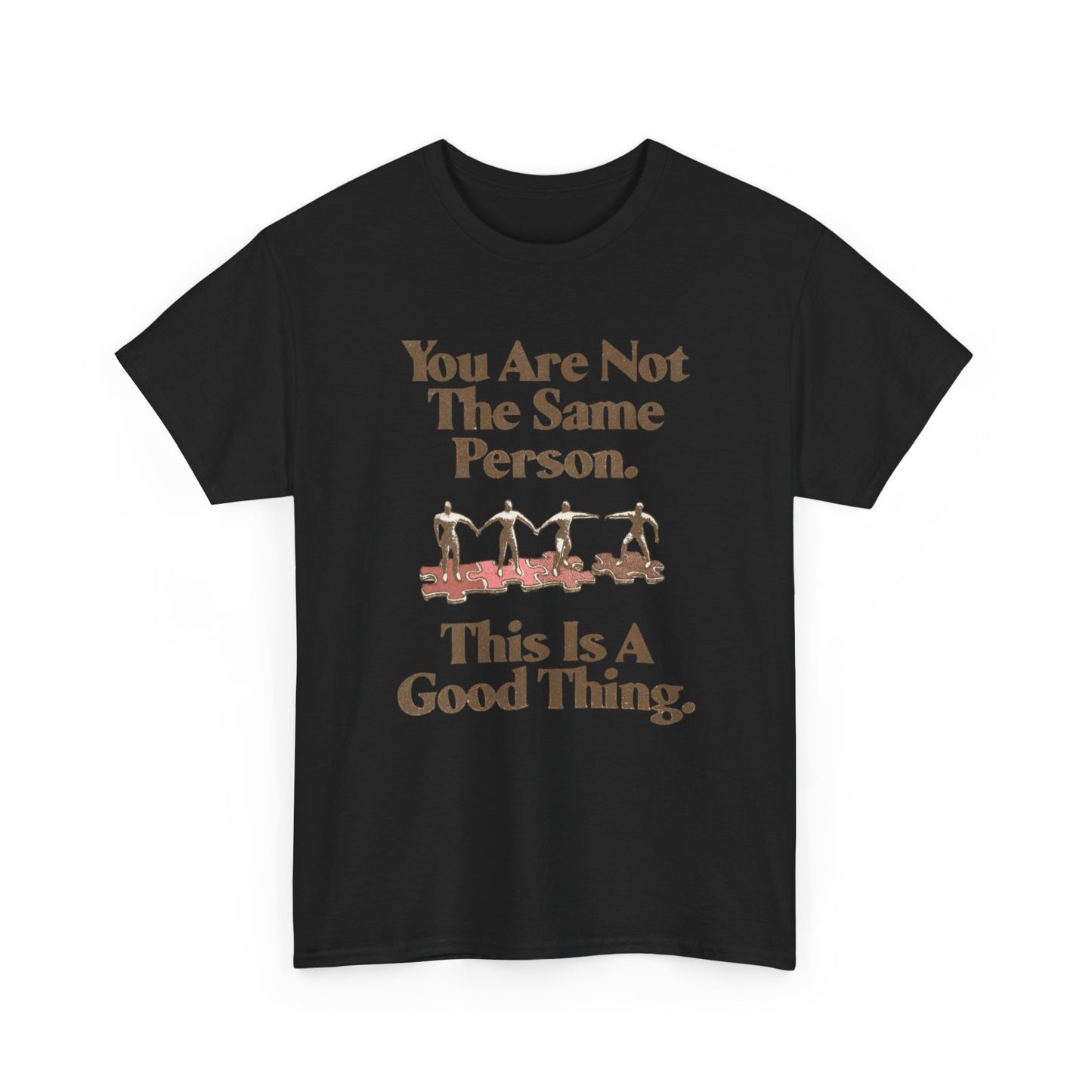 You Are Not The Same Person Growth Graphic T Shirt NEW ADULT TEE VINTAGE
