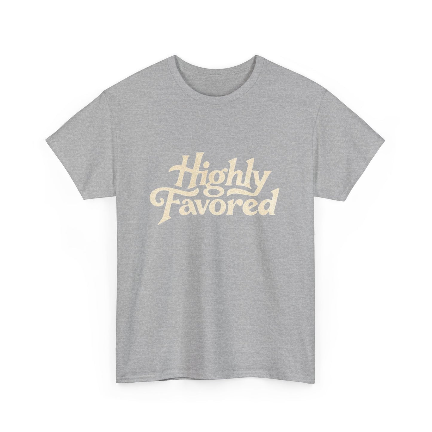 Highly Favored Graphic T Shirt Heavy Cotton Tee