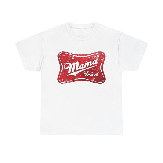 Mama Tried Graphic T Shirt Unisex Heavy Cotton Tee